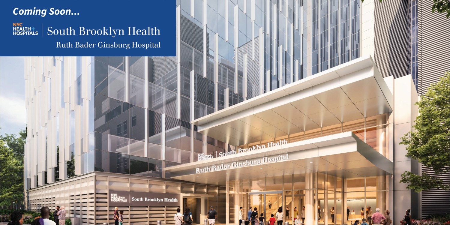 Blog - NYC Health + Hospitals Will Rename Its Coney Island Hospital Campus As South Brooklyn Health; New 11-Story Hospital Building Will Be Named After U.S. Supreme Court Justice Ruth Bader Ginsburg